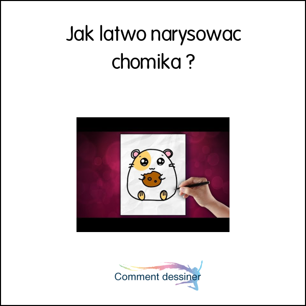 Jak łatwo narysować chomika